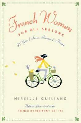 French Women for All Seasons: A Year of Secrets Recipes and Pleasure GOOD $3.89