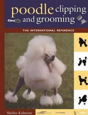 #ad Poodle Clipping and Grooming: The International Reference Howell referen GOOD $8.66