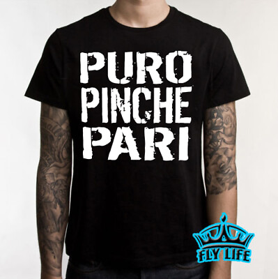 Puro Pinche Pari t Shirt Funny Party Shirt Latino Mexican gift tee a75 $16.99