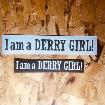 Derry Girls self adhesive decals bumper stickers I am a DERRY GIRL $3.00