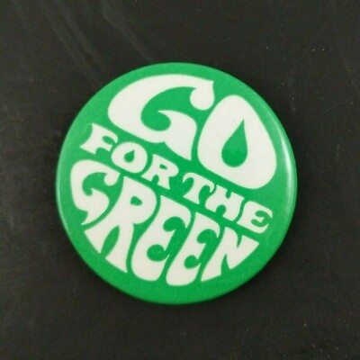 Vintage Go for the Green Campaign Button Green Party Pinback 2quot; Badge $8.00