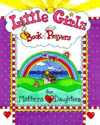 Little Girls Book of Prayers for Mothers and Daughters Hardcover GOOD $4.07