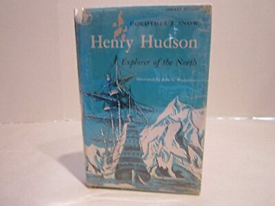 #ad henry hudson explorer of the north snow dorothea j. Hardcover Good $31.15