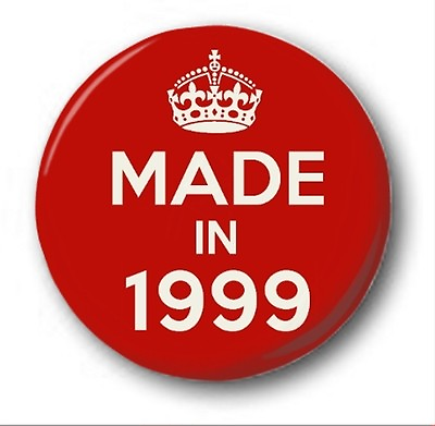 MADE IN 1999 1 inch 25mm Button Badge Novelty Cute 21st Birthday $1.23