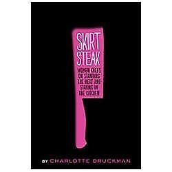 Book Skirt Steak: Women Chefs on Standing the Heat and Staying in the Kitchen $12.99
