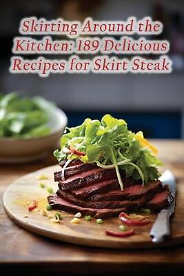 #ad #ad Skirting Around the Kitchen: 189 Delicious Recipes for Skirt Steak by The Golden AU $38.34
