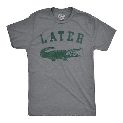 #ad Mens Later Alligator T Shirt Funny Gator Joke Saying Tee For Guys $7.70