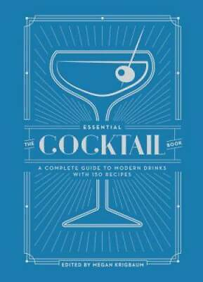 The Essential Cocktail Book: A Complete Guide to Modern Drinks with 150 GOOD $5.59