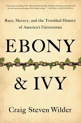 #ad Ebony and Ivy : Race Slavery and the Troubled History of Americ $6.10