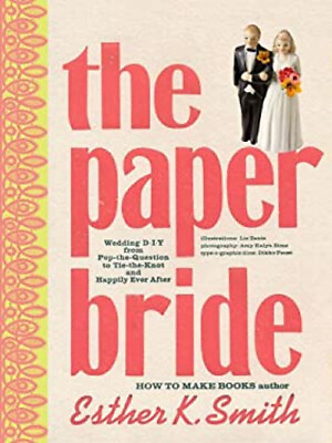 The Paper Bride : Wedding DIY from Pop the Question to Tie the Kn $5.76