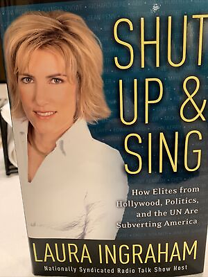 #ad #ad SIGNED Laura Ingraham Shut Up And Sing 2003 H C D J 1st Ed VG $62.99