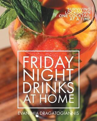 #ad #ad Friday Night Drinks at Home: Surviving Lockdown One Cocktail at a Time by Evanth $25.10