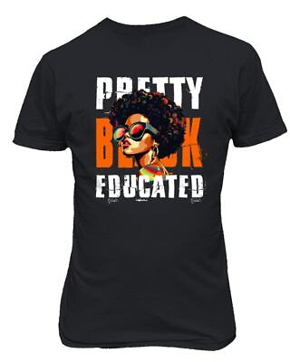 #ad Pretty Black Educated African American History Month Unisex T Shirt $19.99