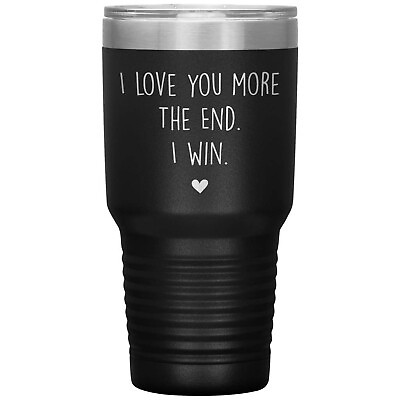 #ad Cute Tumbler For Mom Dad Husband Wife I Love You More The End I Win Laser Etc... $74.49