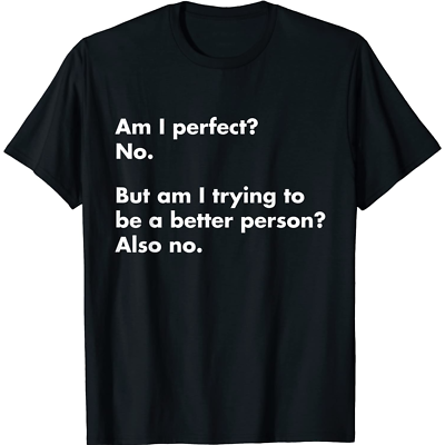 #ad Am I perfect? No funny T Shirt Funny Humorous Size S 5Xl $23.95