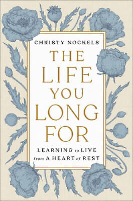 The Life You Long For: Learning to Live from a Heart of Rest Hardcover GOOD $5.73