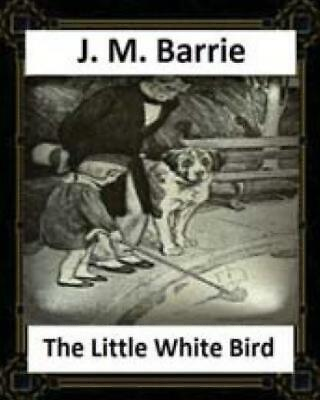 The Little White Bird 1902 By J M Barrie $9.34