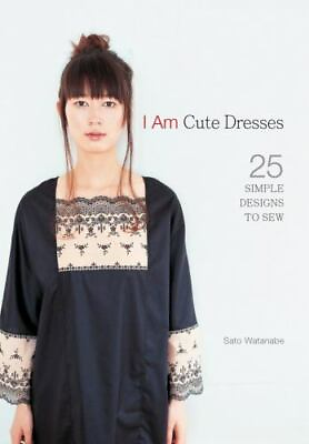 #ad I Am Cute Dresses : 25 Simple Designs to Sew by Sato Watanabe 2011 Hardcover $15.00