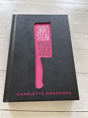 Skirt Steak: Women Chefs on Standing the Heat and Staying in the Kitchen SIGNED $17.00