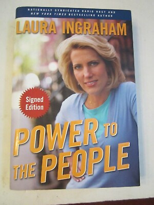 #ad 2007 POWER TO THE PEOPLE BOOK BY LAURA INGRAHAM AUTOGRAPHED SIGNED $65.00