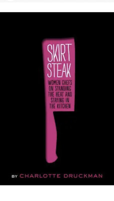 SKIRT STEAK BY CHARLOTTE DRUCKMAN HC BRAND NEW WOMEN CHEFS amp;THEIR WILL TO STAY.. $19.99