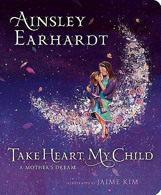 #ad Take Heart My Child: A Mother#x27;s Dream by Earhardt Ainsley Cristaldi Kathryn $3.79