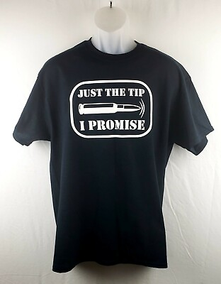 #ad quot;Just The Tip I Promisequot; T Shirt 2nd Amendment Pro Gun Sarcasm Funny Up to 6X $17.99