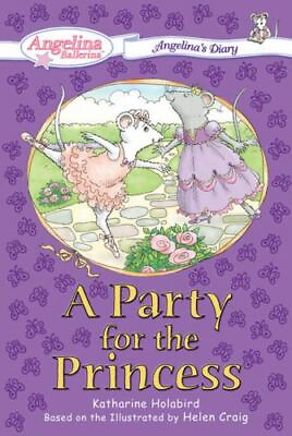A Party for the Princess #2: Angelina#x27;s 9780448440170 Holabird paperback new $11.92