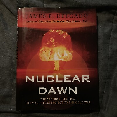 #ad Nuclear Dawn : From the Manhattan Project to Bikini Atoll James P $7.00