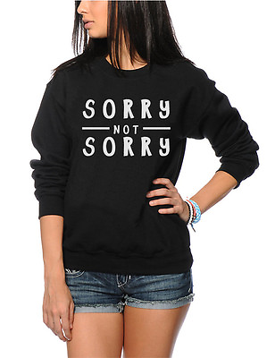 Sorry Not Sorry Fashion Hipster Cute Tumblr Youth and Womens Sweatshirt GBP 19.99