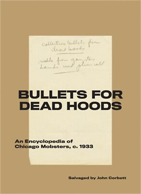 #ad Bullets for Dead Hoods: An Encyclopedia of Chicago Mobsters C. 1933 Paperback $30.74
