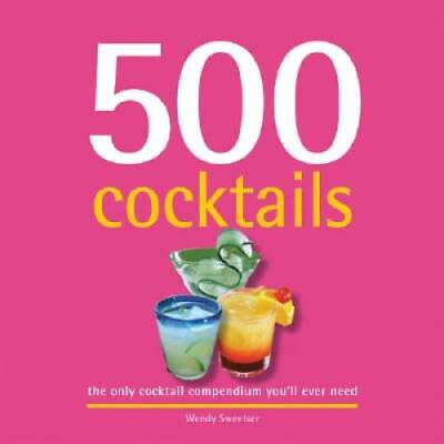 #ad 500 Cocktails: The Only Cocktail Compendium You#x27;ll Ever Need 500 Cooking GOOD $4.05