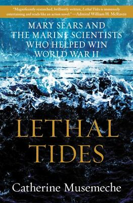 #ad Lethal Tides: Mary Sears and the Marine Scientists Who Helped Win World War II $9.98