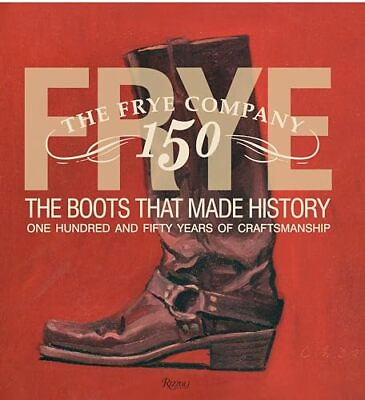 #ad Frye: The Boots That Made History: 150 Years of Craftsmanship $43.57