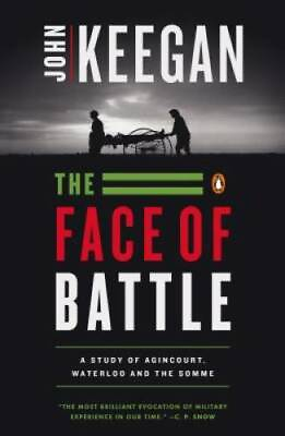 #ad #ad The Face of Battle: A Study of Agincourt Waterloo and the Somme GOOD $3.78