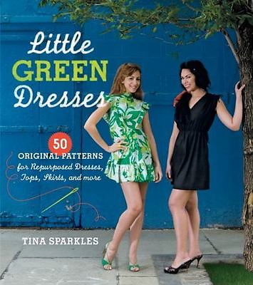 Little Green Dresses: 50 Original Patterns for Repurposed Dresses Tops... $5.00