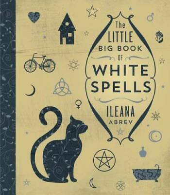 The Little Big Book of White Spells Hardcover By Abrev Ileana GOOD $12.22