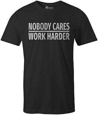 #ad 9 Crowns Tees Nobody Cares Work Harder Funny Grumpy Graphic T Shirt $17.99
