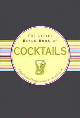 #ad The Little Black Book of Cocktails: The Essential Guide to New amp; Old Clas GOOD $4.72