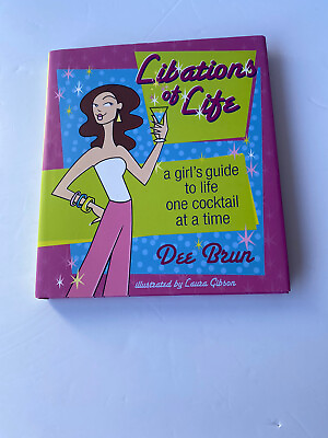 #ad Libations of Life A Girl#x27;s Guide to Life One Cocktail at a Time by Dee Brun C $34.99