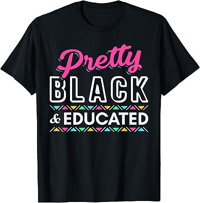 #ad Women Gift Pretty Black And Educated Black African American Gift Unisex T Shirt $21.95