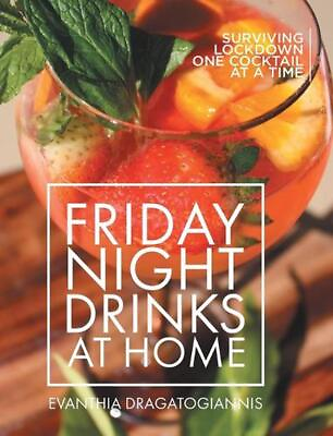#ad Friday Night Drinks at Home: Surviving Lockdown One Cocktail at a Time by Evanth $37.98