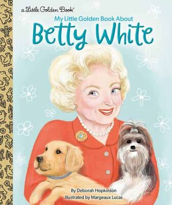 My Little Golden Book about Betty White by Hopkinson Deborah $5.14