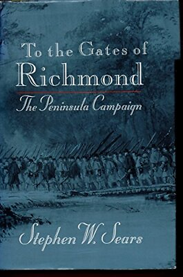 #ad #ad To the Gates of Richmond: The Peninsula Campaign Sears Stephen W. Hardcover... $5.70