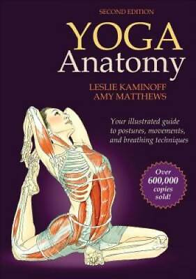 Yoga Anatomy 2nd Edition Paperback By Kaminoff Leslie GOOD $5.36