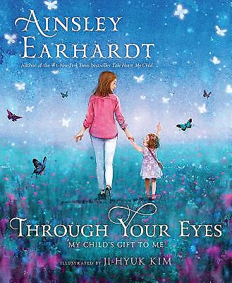 #ad Through Your Eyes: My Child#x27;s Gift to Me by Earhardt Ainsley $3.79