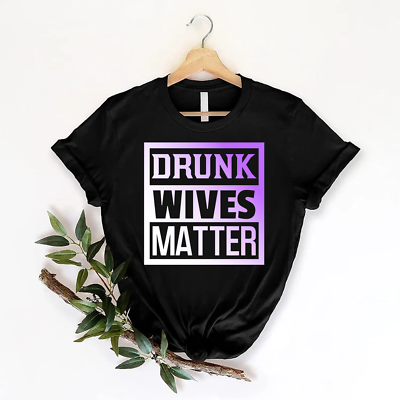 #ad Drunk Wives Matter Funny T shirts Funny Novelty Graphic Tees $20.95