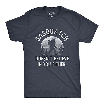 #ad Mens Sasquatch Doesnt Believe In You Either T Shirt Funny Sarcastic Bigfoot Joke $9.50