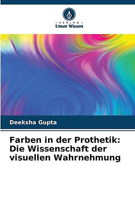 #ad Farben in der Prothetik: Die Wissenschaft der visuellen Wahrnehmung by Deeksha G $72.87
